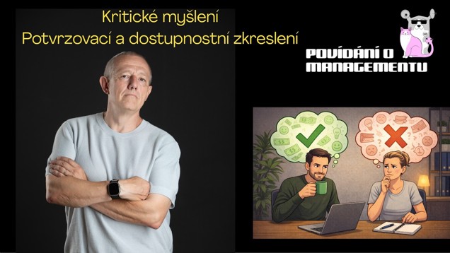 197 - Kritické myšlení (Potvrzovací a dostupnostní zkreslení)