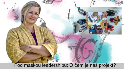220 - Pod maskou leadershipu: O čem je náš projekt?