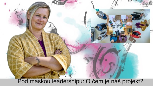 220 - Pod maskou leadershipu: O čem je náš projekt?